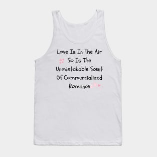 Funny Sarcastic Valentine's Day 2024 Quotes - It's A Commercialized Romance Scam Tank Top